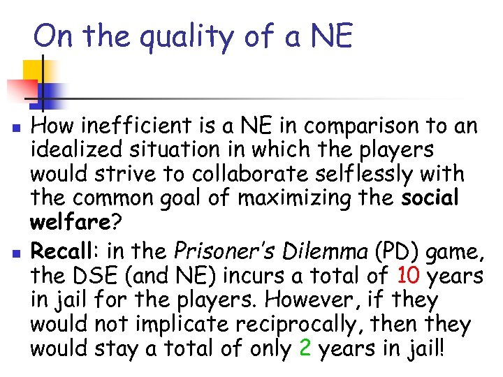 On the quality of a NE n n How inefficient is a NE in