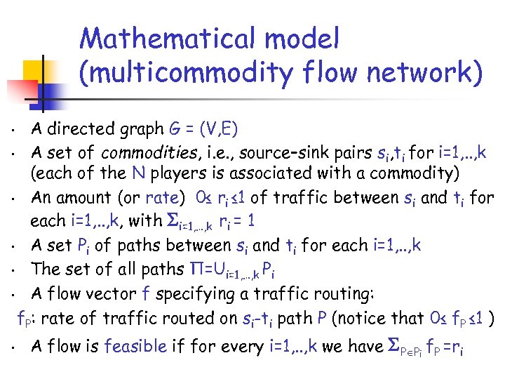 Mathematical model (multicommodity flow network) A directed graph G = (V, E) • A