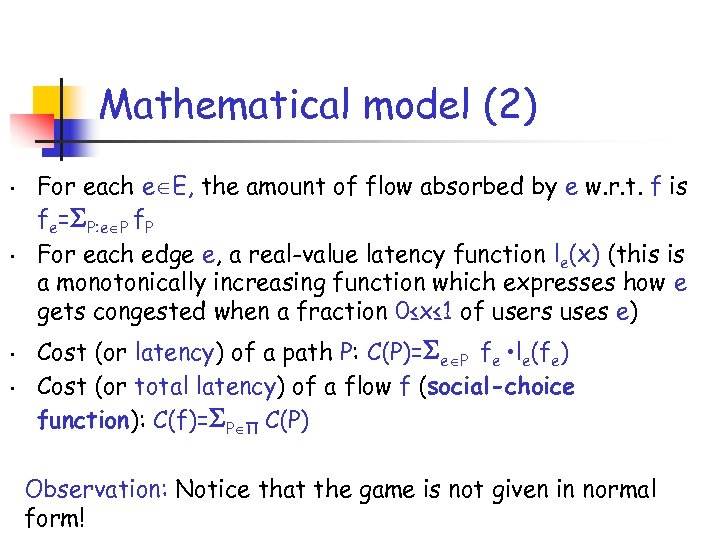 Mathematical model (2) • • For each e E, the amount of flow absorbed