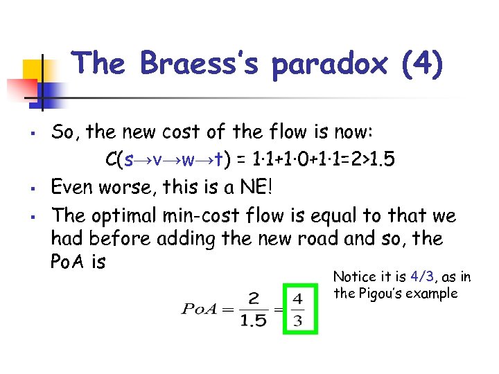 The Braess’s paradox (4) § § § So, the new cost of the flow