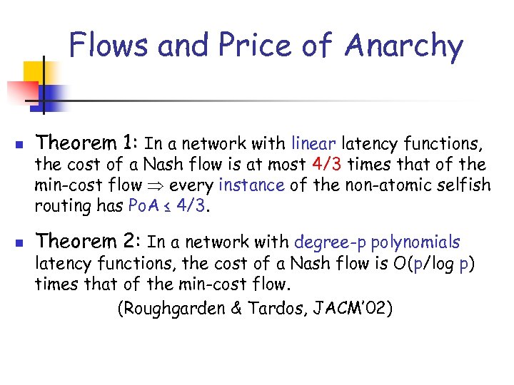 Flows and Price of Anarchy n Theorem 1: In a network with linear latency