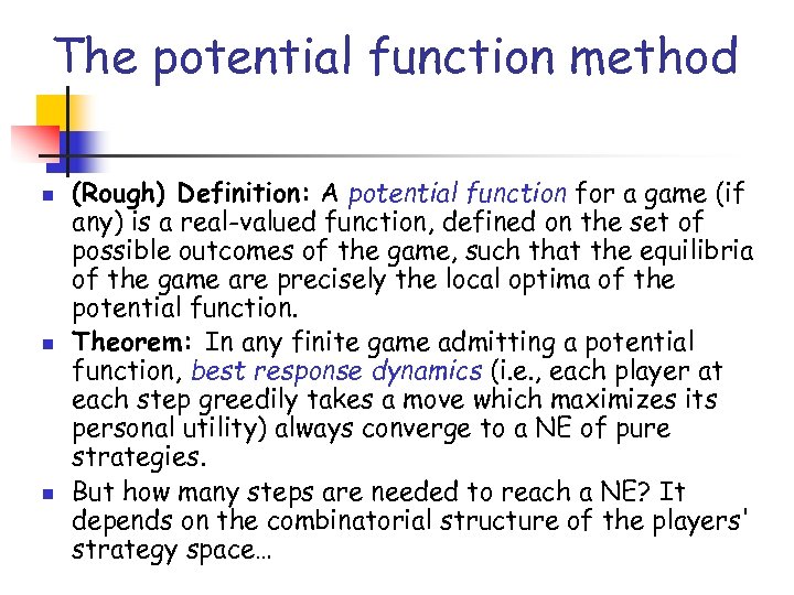 The potential function method n n n (Rough) Definition: A potential function for a