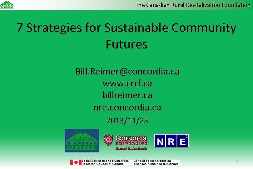 The Canadian Rural Revitalization Foundation 7 Strategies for Sustainable Community Futures Bill. Reimer@concordia. ca