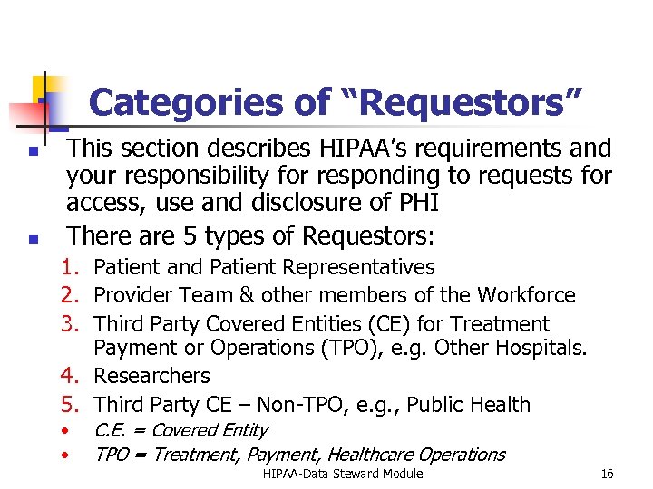 Categories of “Requestors” n n This section describes HIPAA’s requirements and your responsibility for