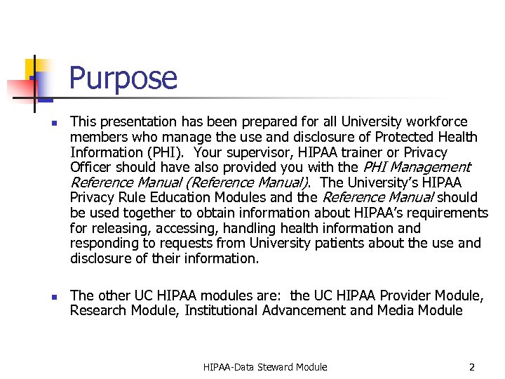 Purpose n n This presentation has been prepared for all University workforce members who