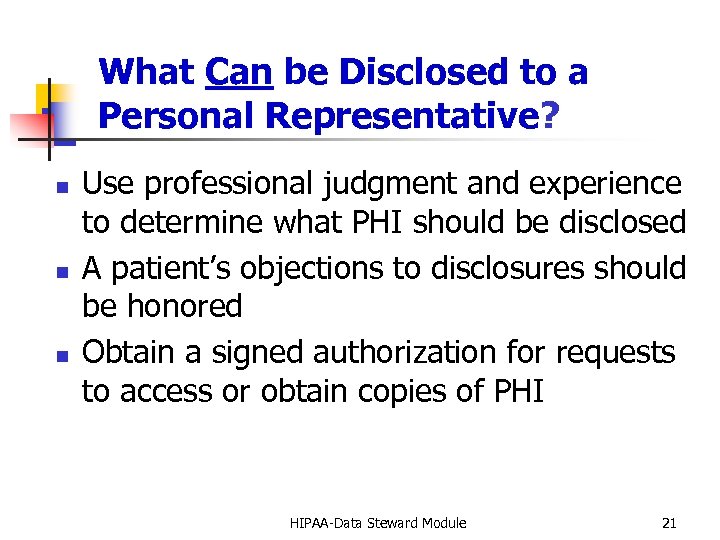 What Can be Disclosed to a Personal Representative? n n n Use professional judgment