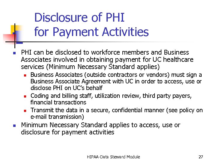 Disclosure of PHI for Payment Activities n PHI can be disclosed to workforce members