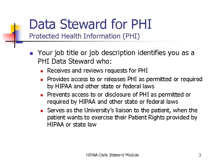 Data Steward for PHI Protected Health Information (PHI) n Your job title or job