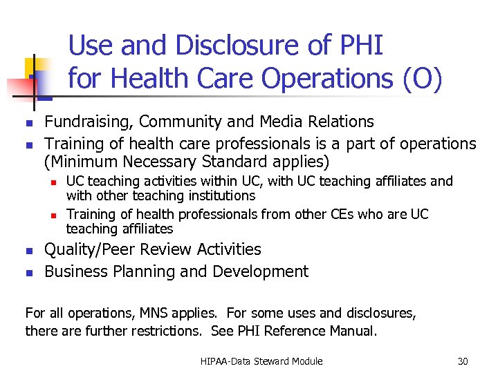 Use and Disclosure of PHI for Health Care Operations (O) n n Fundraising, Community