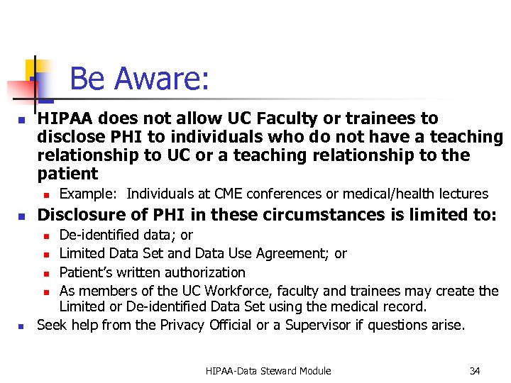 Be Aware: n HIPAA does not allow UC Faculty or trainees to disclose PHI