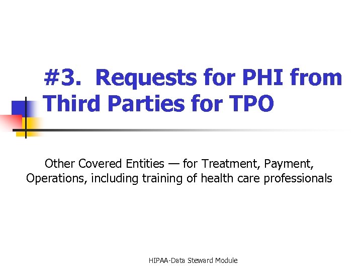 #3. Requests for PHI from Third Parties for TPO Other Covered Entities — for