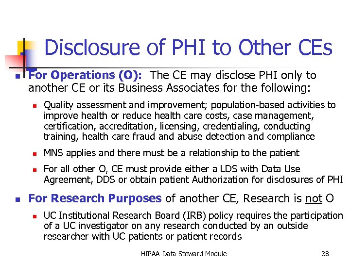 Disclosure of PHI to Other CEs n For Operations (O): The CE may disclose