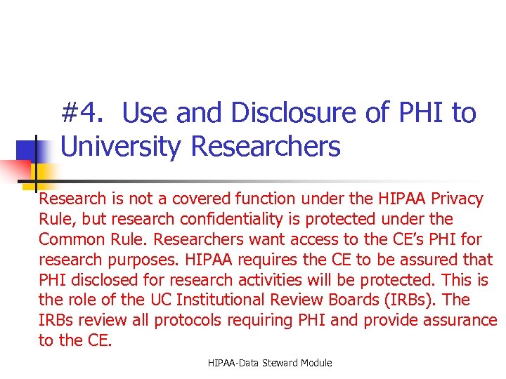 #4. Use and Disclosure of PHI to University Researchers Research is not a covered