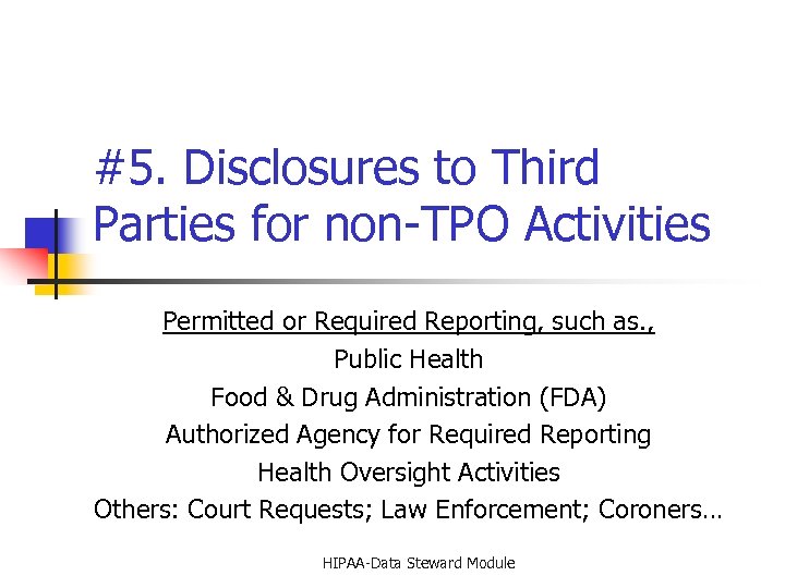 #5. Disclosures to Third Parties for non-TPO Activities Permitted or Required Reporting, such as.