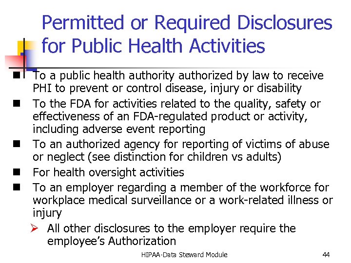 Permitted or Required Disclosures for Public Health Activities n To a public health authority