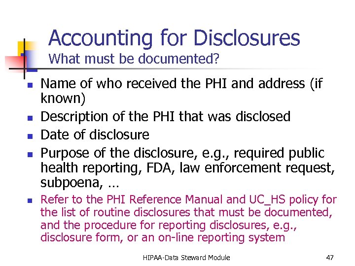 Accounting for Disclosures What must be documented? n n n Name of who received