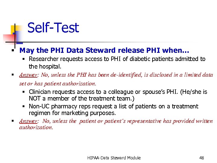 Self-Test § May the PHI Data Steward release PHI when… § Researcher requests access