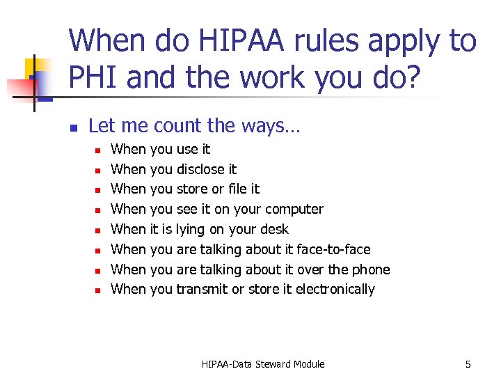 When do HIPAA rules apply to PHI and the work you do? n Let