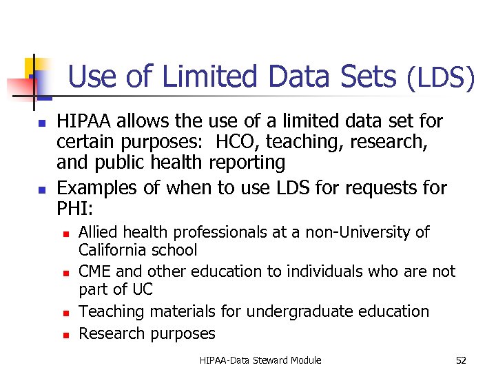 Use of Limited Data Sets (LDS) n n HIPAA allows the use of a