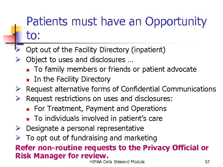 Patients must have an Opportunity to: Ø Opt out of the Facility Directory (inpatient)