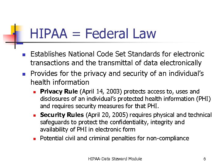 HIPAA = Federal Law n n Establishes National Code Set Standards for electronic transactions