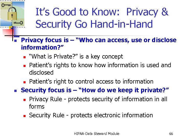 It’s Good to Know: Privacy & Security Go Hand-in-Hand n n Privacy focus is