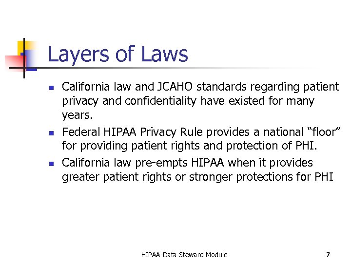 Layers of Laws n n n California law and JCAHO standards regarding patient privacy