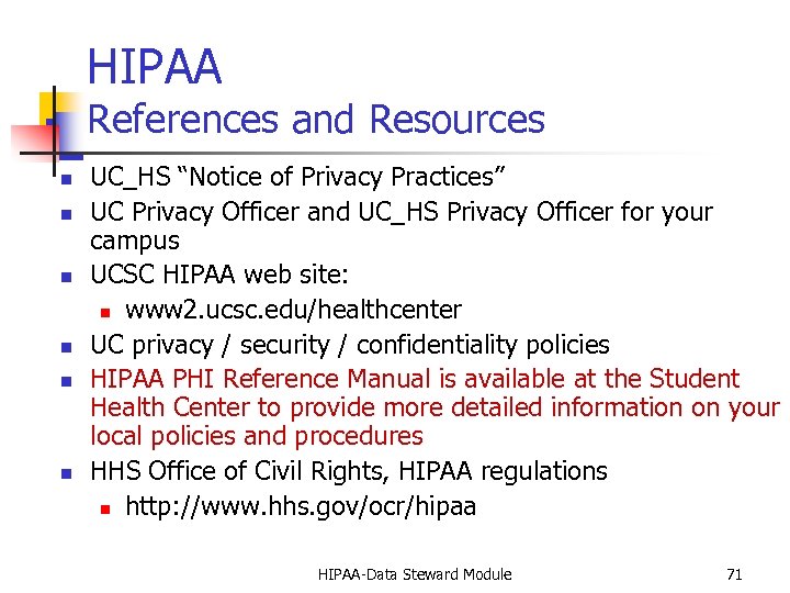 HIPAA References and Resources n n n UC_HS “Notice of Privacy Practices” UC Privacy