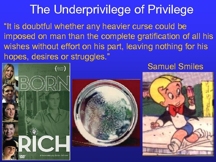 The Underprivilege of Privilege “It is doubtful whether any heavier curse could be imposed