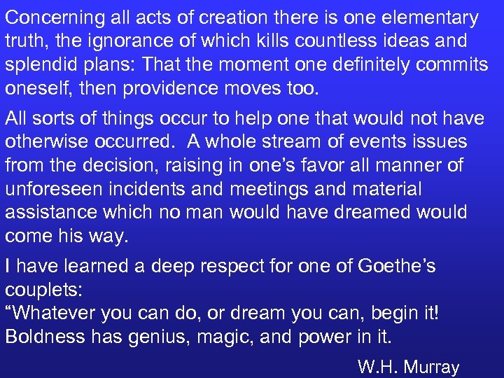 Concerning all acts of creation there is one elementary truth, the ignorance of which