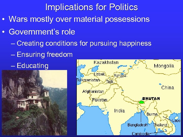 Implications for Politics • Wars mostly over material possessions • Government’s role – Creating