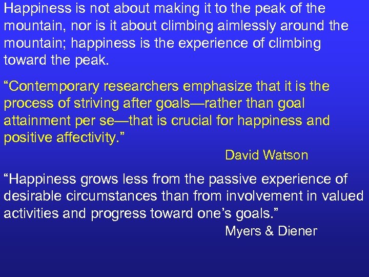 Happiness is not about making it to the peak of the mountain, nor is