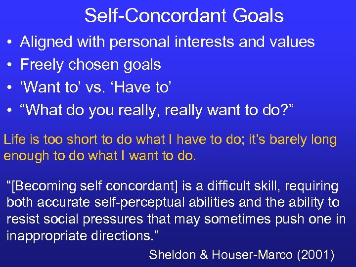 Self-Concordant Goals • • Aligned with personal interests and values Freely chosen goals ‘Want