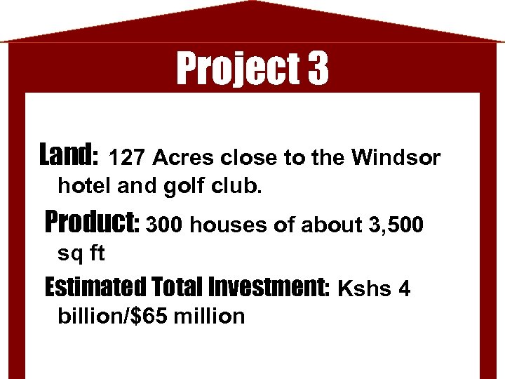 Project 3 Land: 127 Acres close to the Windsor hotel and golf club. Product: