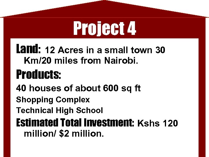 Project 4 Land: 12 Acres in a small town 30 Km/20 miles from Nairobi.