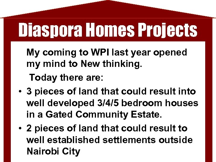 Diaspora Homes Projects My coming to WPI last year opened my mind to New