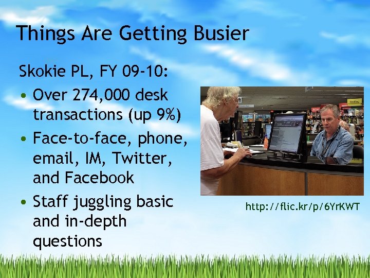 Things Are Getting Busier Skokie PL, FY 09 -10: • Over 274, 000 desk