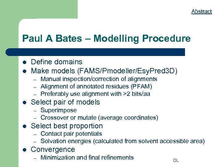 Abstract Paul A Bates – Modelling Procedure l l Define domains Make models (FAMS/Pmodeller/Esy.