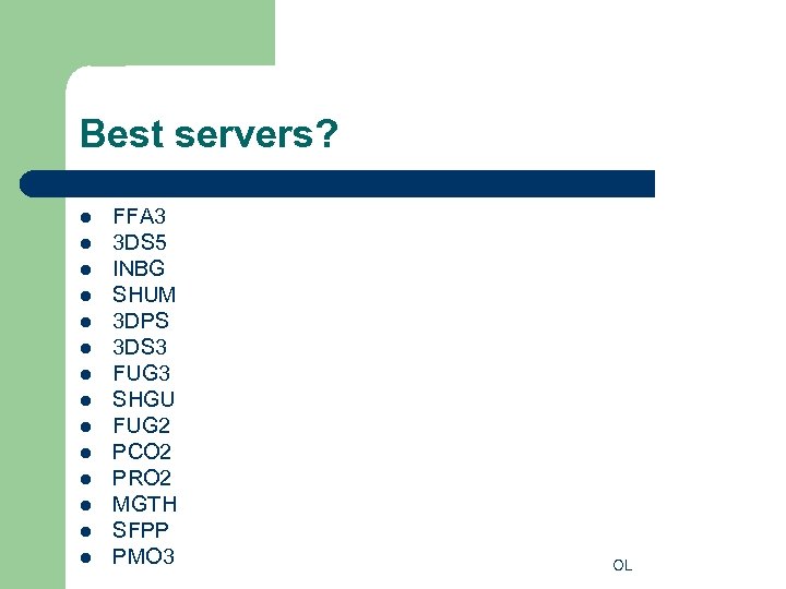 Best servers? l l l l FFA 3 3 DS 5 INBG SHUM 3