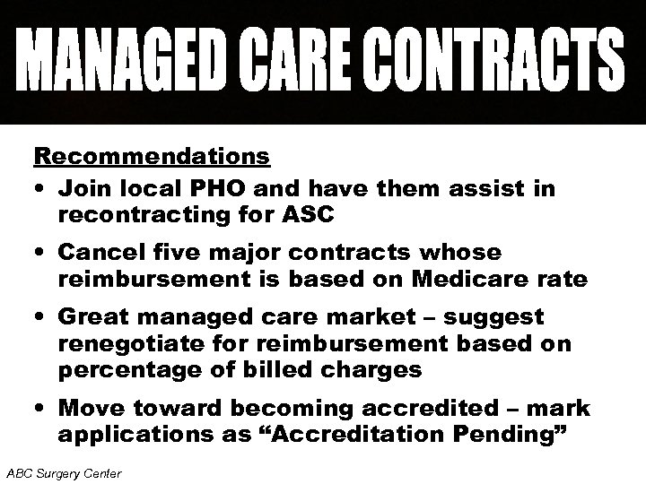 Recommendations • Join local PHO and have them assist in recontracting for ASC •