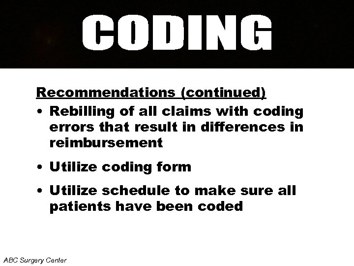 Recommendations (continued) • Rebilling of all claims with coding errors that result in differences
