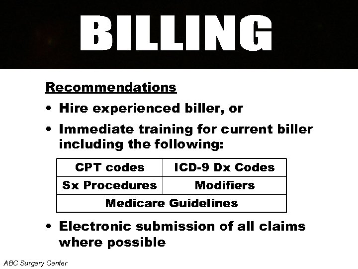 Recommendations • Hire experienced biller, or • Immediate training for current biller including the