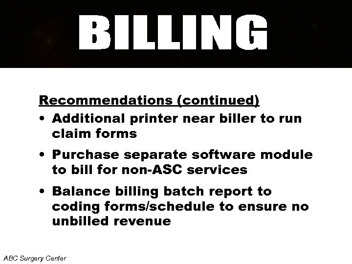 Recommendations (continued) • Additional printer near biller to run claim forms • Purchase separate