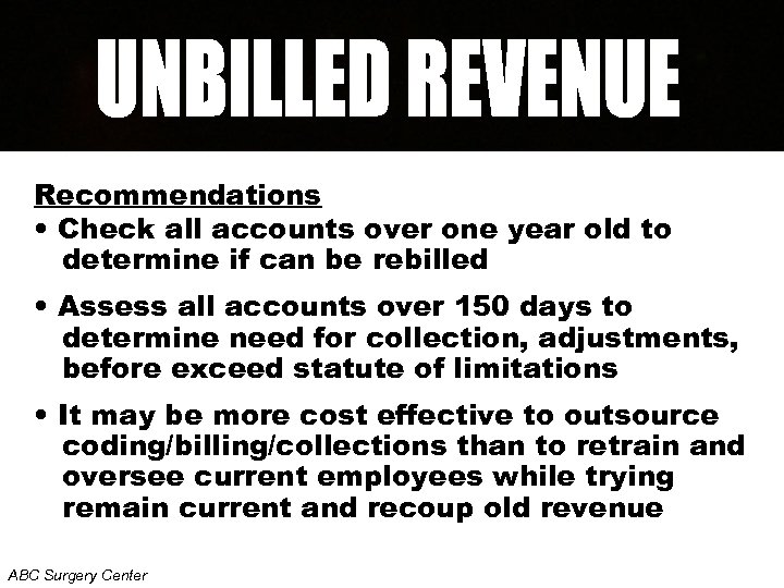 Recommendations • Check all accounts over one year old to determine if can be