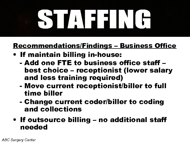 Recommendations/Findings – Business Office • If maintain billing in-house: - Add one FTE to