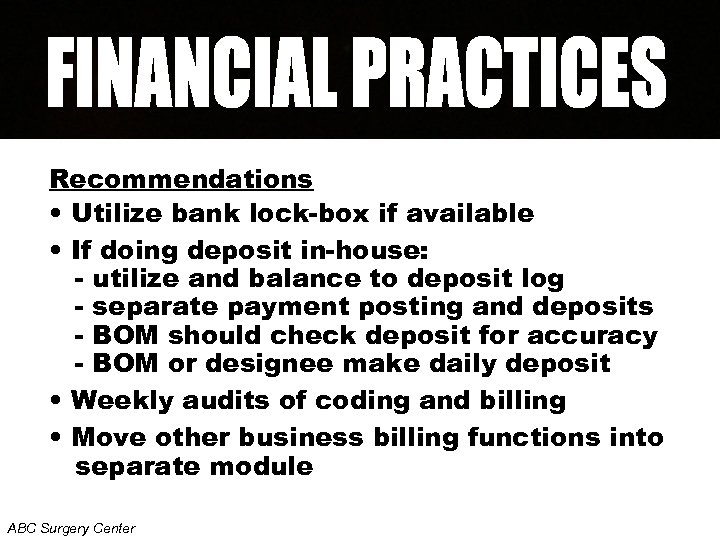 Recommendations • Utilize bank lock-box if available • If doing deposit in-house: - utilize