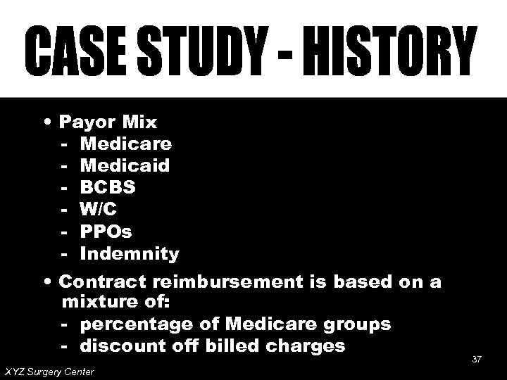  • Payor Mix - Medicare - Medicaid - BCBS - W/C - PPOs