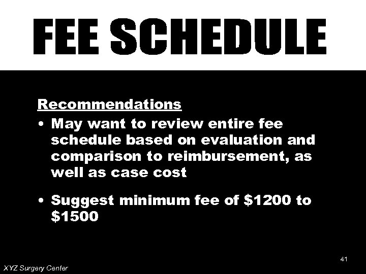 Recommendations • May want to review entire fee schedule based on evaluation and comparison