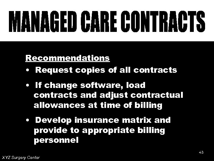 Recommendations • Request copies of all contracts • If change software, load contracts and