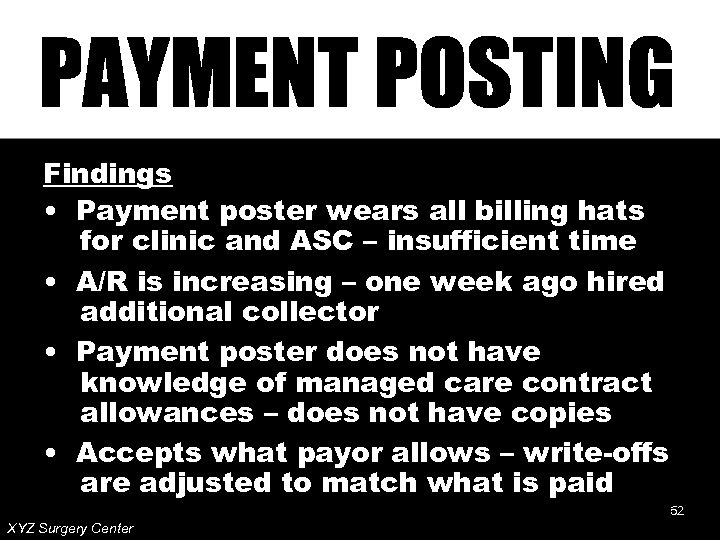 Findings • Payment poster wears all billing hats for clinic and ASC – insufficient